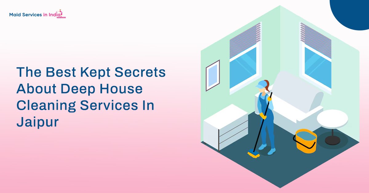 The Best Kept Secrets About Deep House Cleaning Services In Jaipur