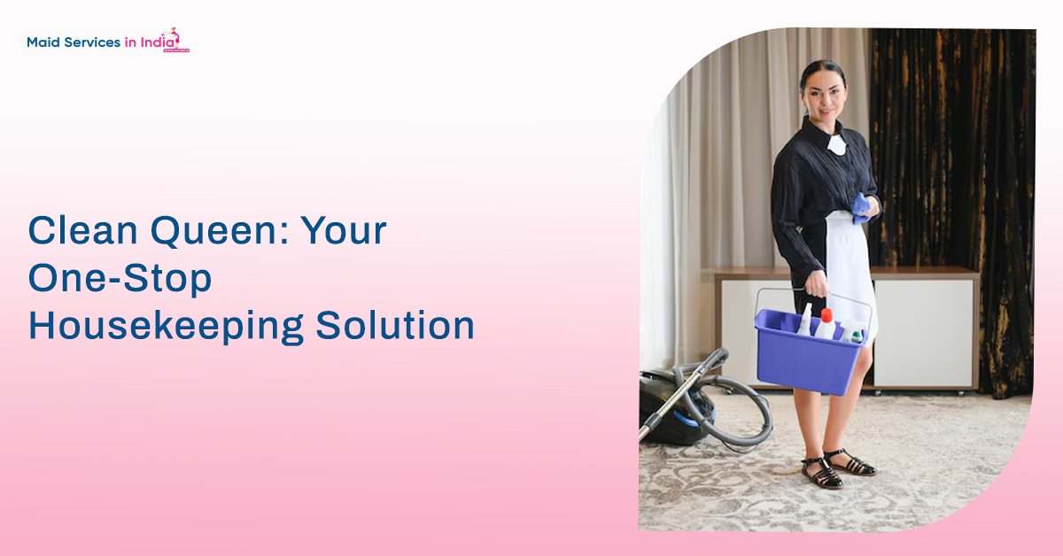 Clean Queen: Your One-Stop Housekeeping Solution