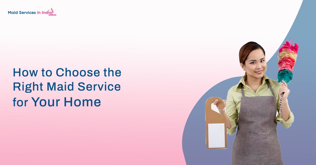 How to Choose the Right Maid Service for Your Home