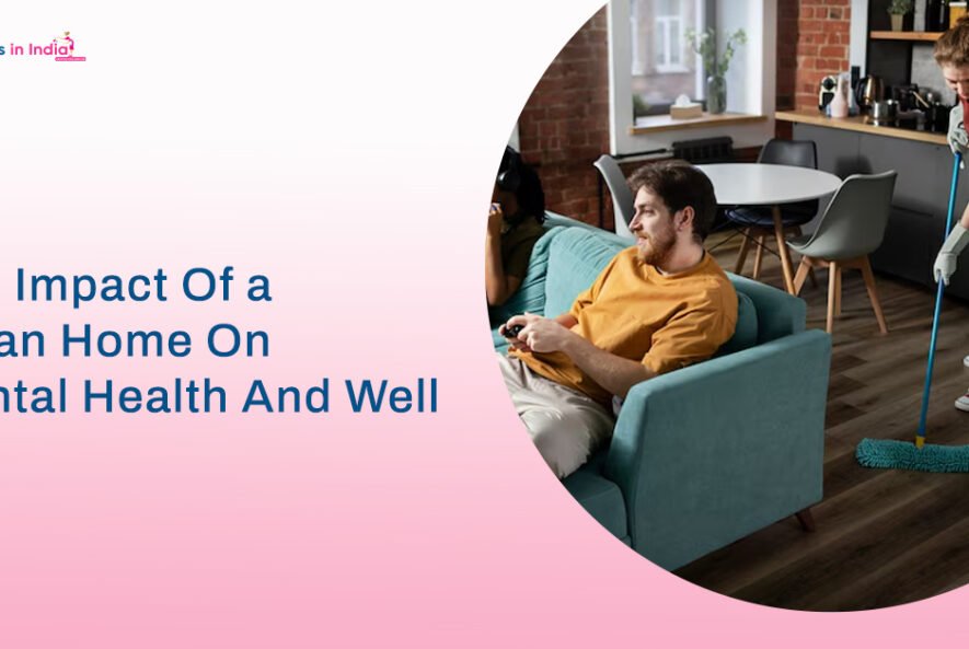 The Impact Of a Clean Home On Mental Health And Well