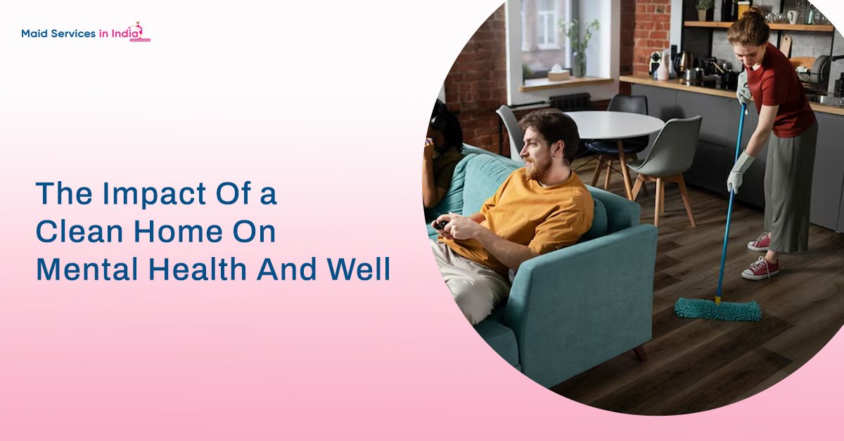 The Impact Of a Clean Home On Mental Health And Well
