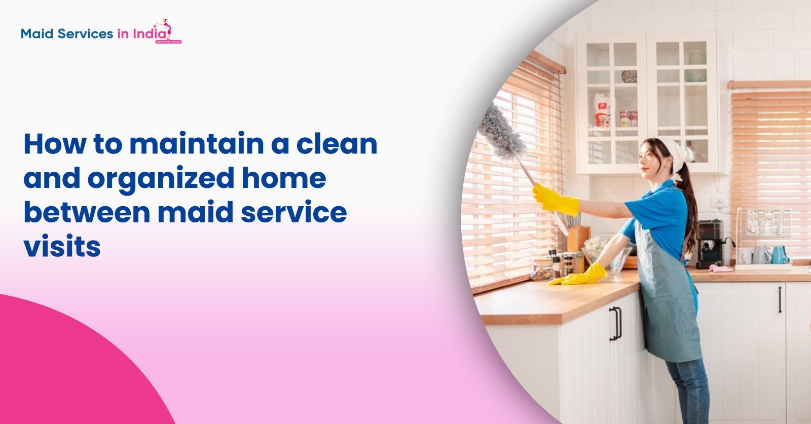 How to maintain a clean and organized home between maid service visits