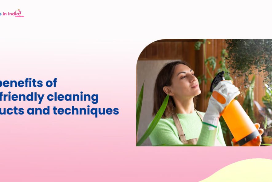 The benefits of eco-friendly cleaning products and techniques