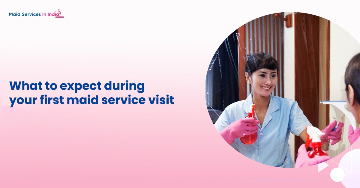 What to expect during your first maid service visit