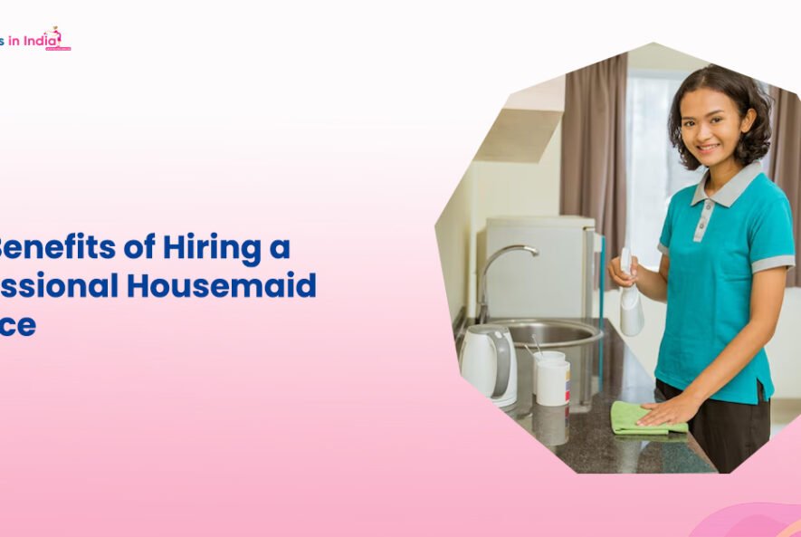 The Benefits of Hiring a Professional Housemaid Service