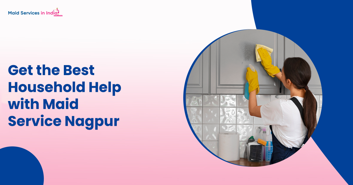 Get the Best Household Help with Maid Service Nagpur