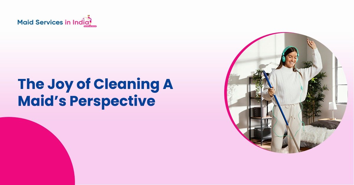 The Joy of Cleaning: A Maid&#8217;s Perspective