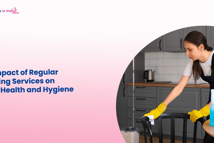 The Impact of Regular Cleaning Services on Home Health and Hygiene