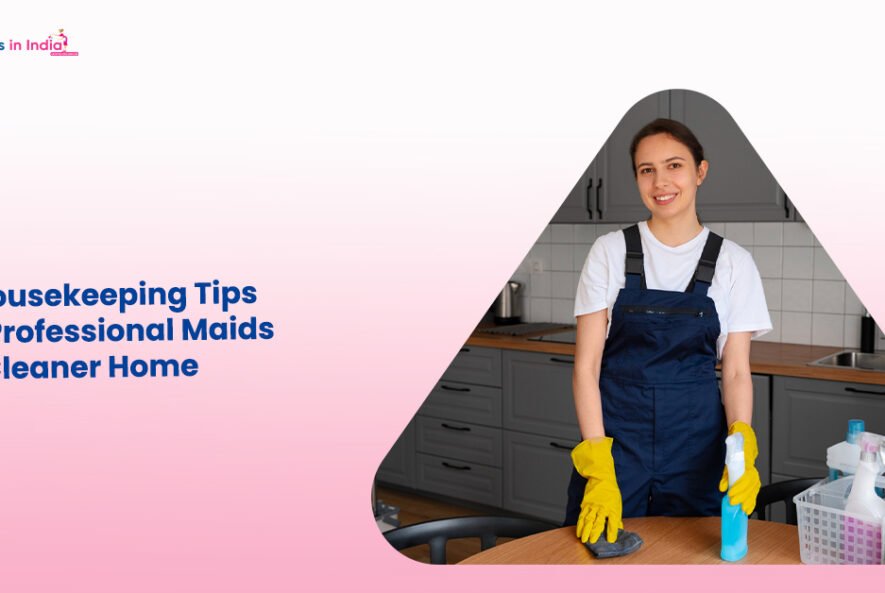 Top Housekeeping Tips from Professional Maids for a Cleaner Home