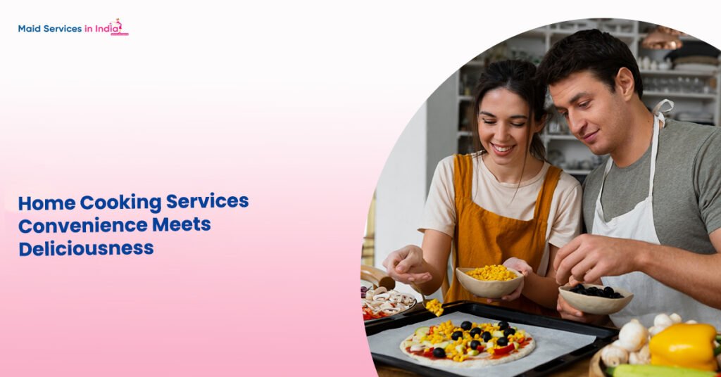 Home Cooking Services: Convenience Meets Deliciousness