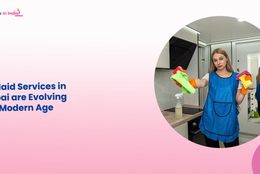 How Maid Services in Mumbai are Evolving in the Modern Age