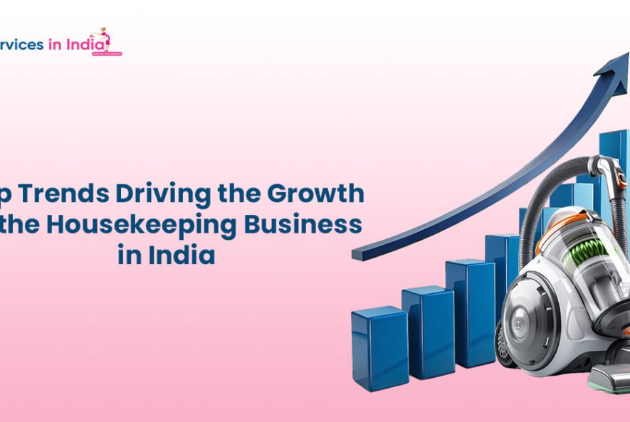 Top Trends Driving the Growth of the Housekeeping Business in India