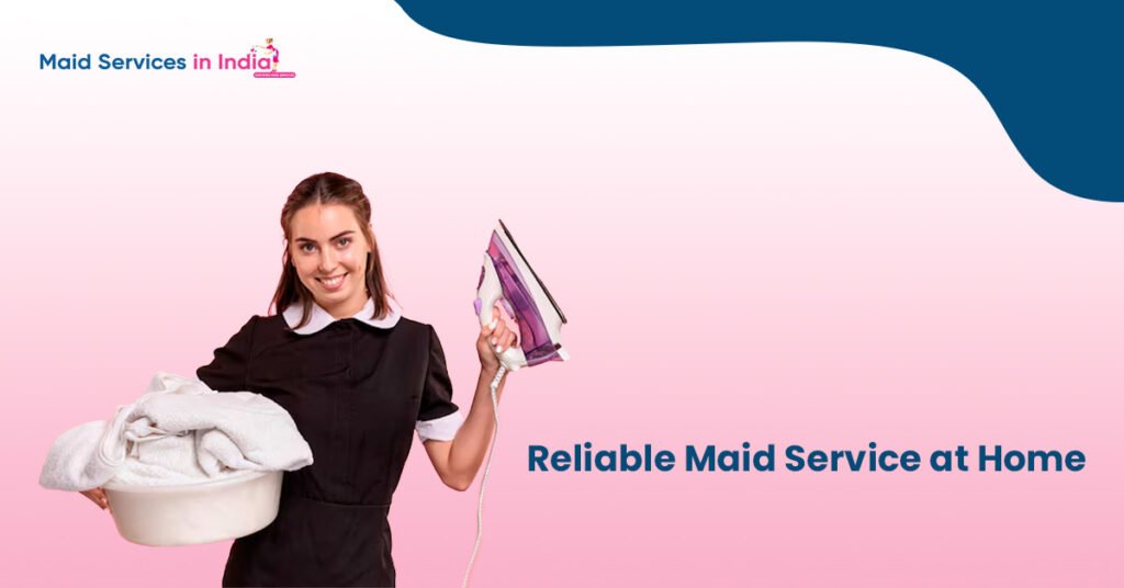 Reliable Maid Service at Home β Best Maid Cleaning Services in India
