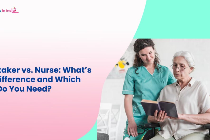 Caretaker vs. Nurse What’s the Difference and Which One Do You Need