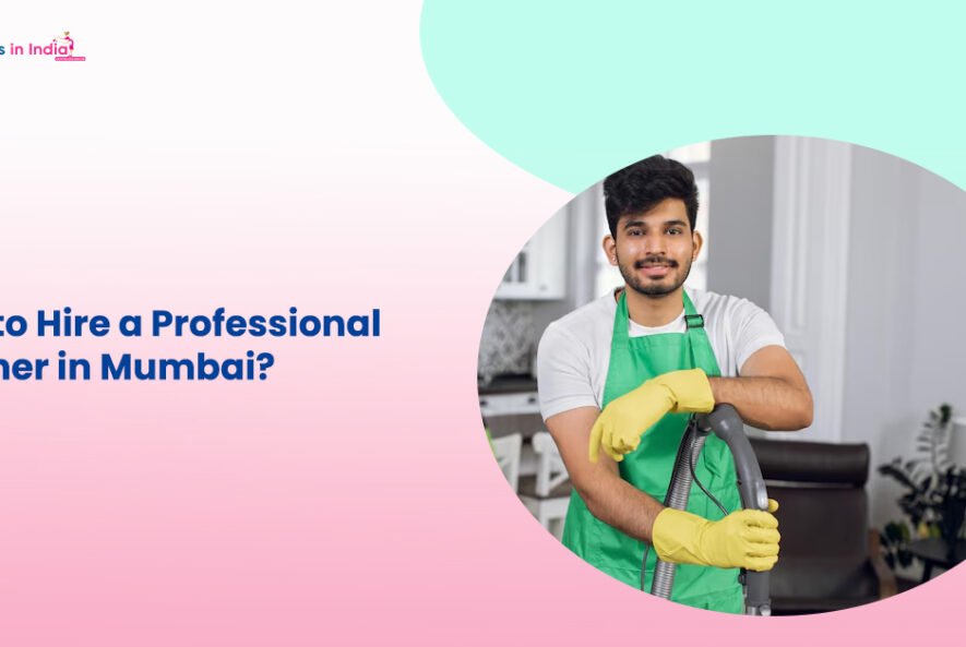 How to Hire a Professional Cleaner in Mumbai
