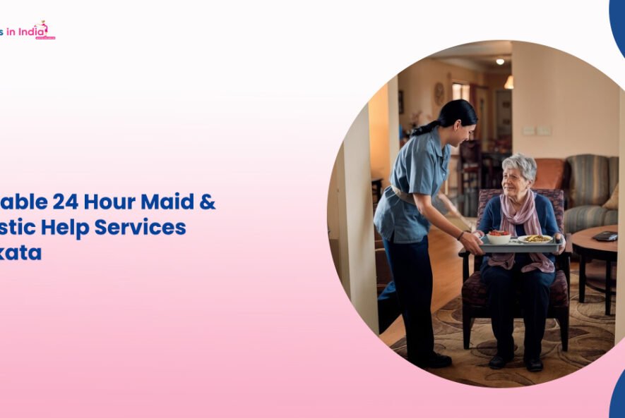 Affordable 24 Hour Maid & Domestic Help Services in Kolkata