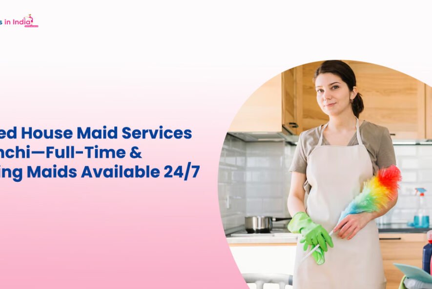 Trusted House Maid Services in Ranchi