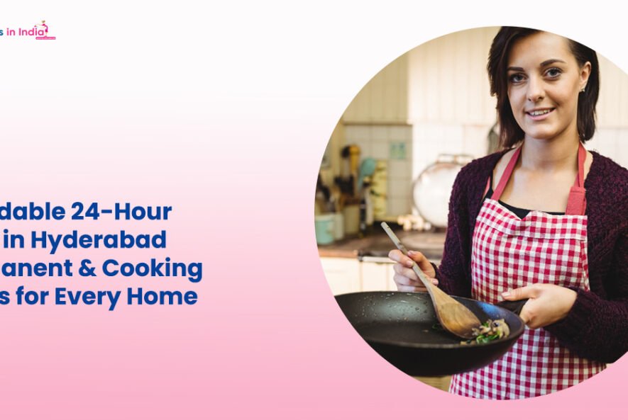 Affordable 24-Hour Maid in Hyderabad