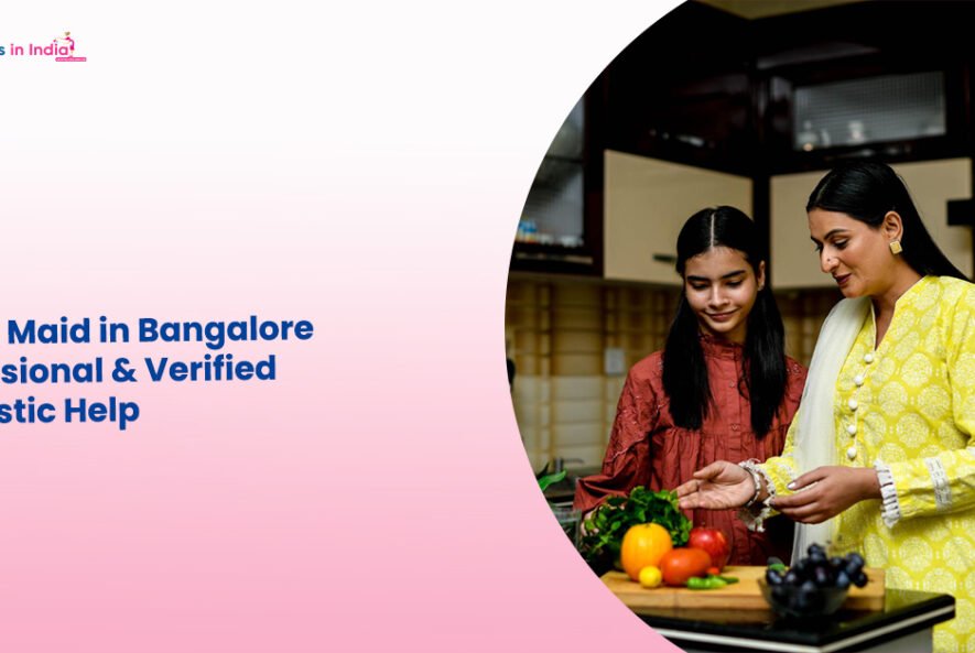 House Maid in Bangalore – Professional & Verified Domestic Help