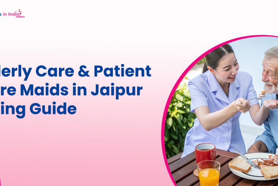 Elderly Care & Patient Care Maids in Jaipur