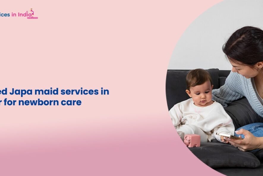 Trained Japa maid services in Jaipur for newborn care