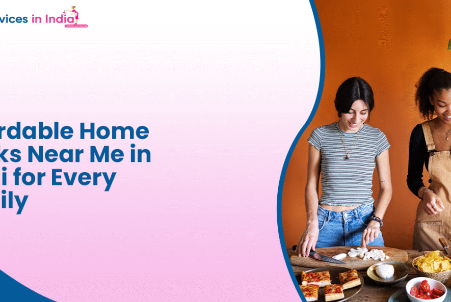 Affordable Home Cooks Near Me in Delhi for Every Family
