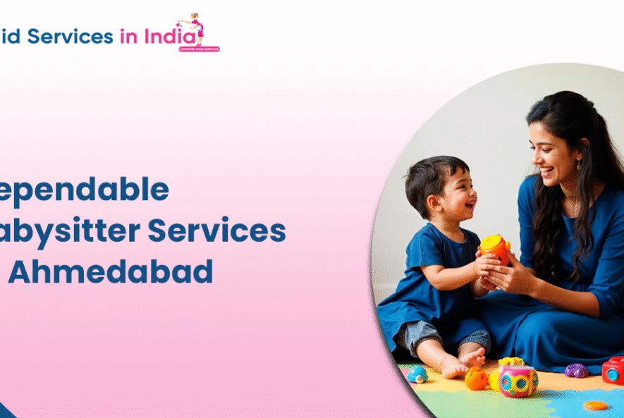 Dependable Babysitter Services in Ahmedabad