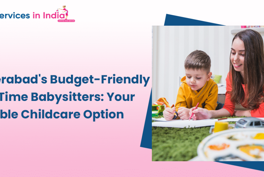 Hyderabad's Budget-Friendly Full time babysitters