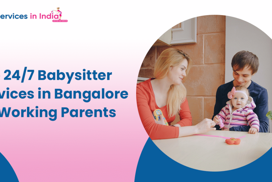 Top 24/7 Babysitter Services in Bangalore for Working Parents