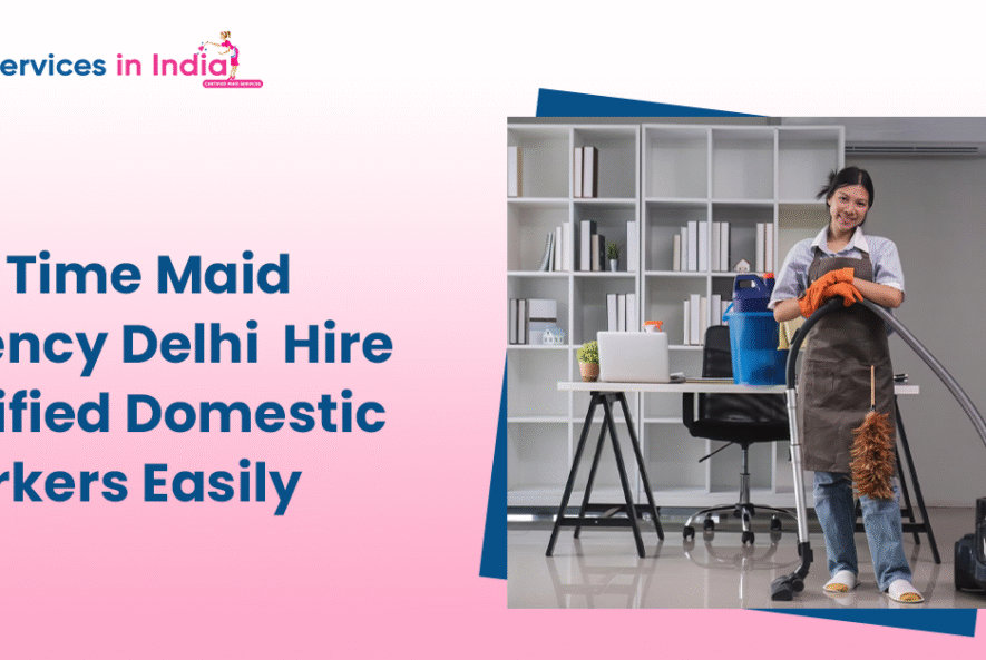 Full Time Maid Agency Delhi - Hire Verified Domestic Workers Easily