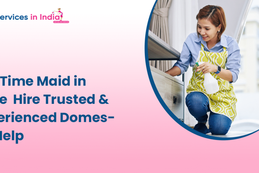 Full Time Maid in Pune – Hire Trusted & Experienced Domestic Help