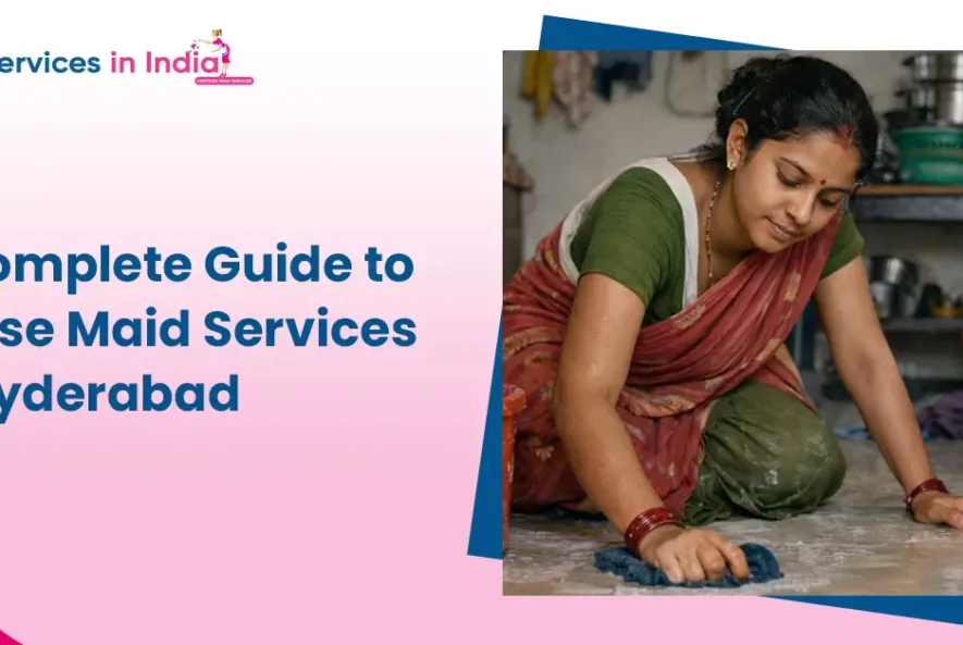 Housemaid Services in Hyderabad Complete Guide