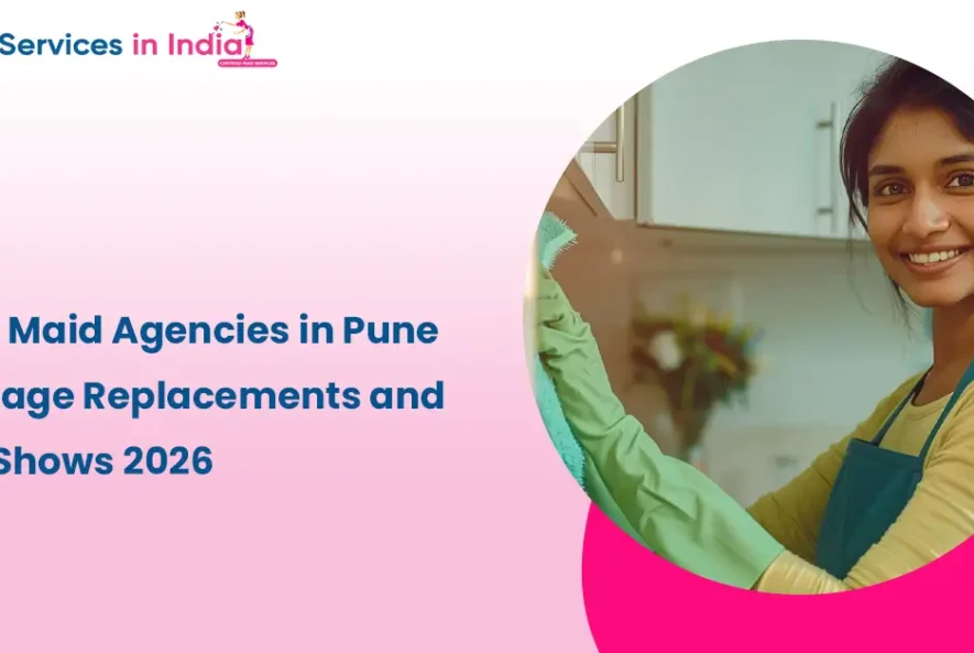 How Maid Agencies in Pune Manage Replacements and No-Shows 2026