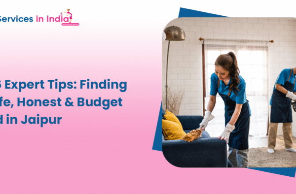 2026 Expert Tips: Finding a Safe, Honest & Budget Maid in Jaipur