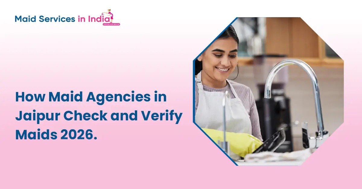 How Maid in Jaipur Are Verified in 2026 | Safe &amp; Trusted Hiring