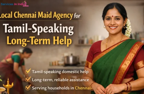 How a Local Maid Agency in Chennai Arranges Tamil-Speaking Maids