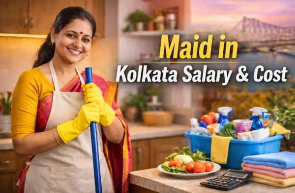 How to Hire 24 Hours Maid in Kolkata? Agency Charges & Salary Guide (2026)
