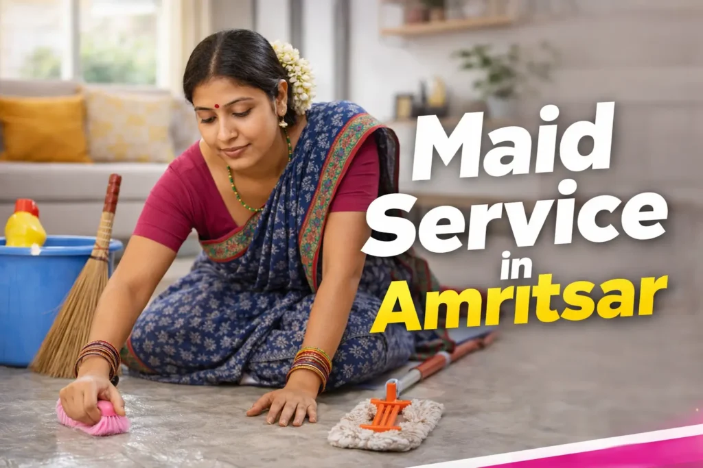 Maid Service in Amritsar – Hiring Guide, Types &amp; Agency Help 2026