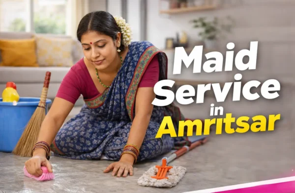 Maid Service in Amritsar – Hiring Guide, Types & Agency Help 2026
