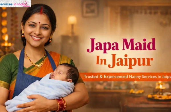 Japa Maid In Jaipur: Cost, Duties & Hiring Guide