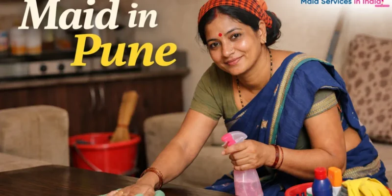 Booked a Maid in Pune but Still Struggling