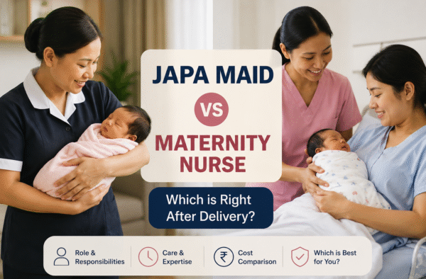 Japa Maid vs Maternity Nurse: Which is Right After Delivery?