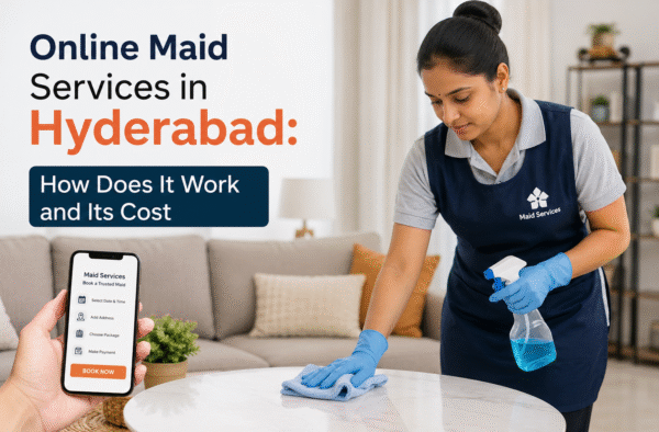 Online Maid Services in Hyderabad: How Does It Work and Its Cost